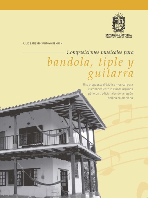 Title details for Composiciones musicales para bandiola, tiple y guitarra by Julio Ernesto Santoyo Rendón - Available